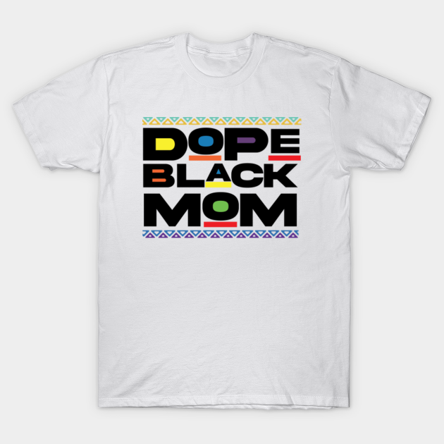 Dope Black Mom Shirt Britain, SAVE 55% - horiconphoenix.com